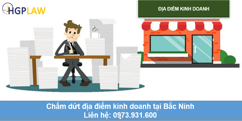 Chấm dứt địa điểm kinh doanh tại Bắc Ninh