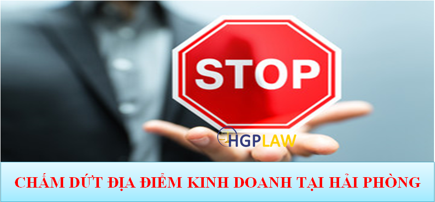 Chấm dứt địa điểm kinh doanh tại Hải Phòng