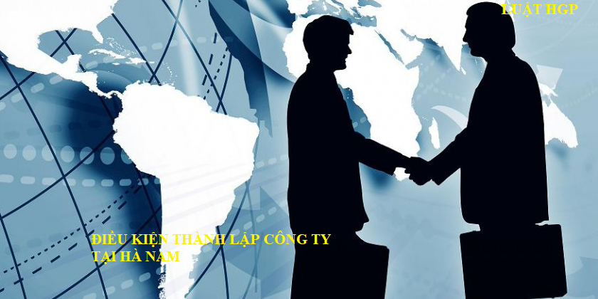Điều kiện thành lập công ty tại Hà Nam