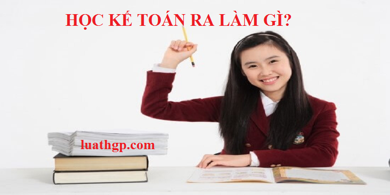 học kế toán ra làm gì